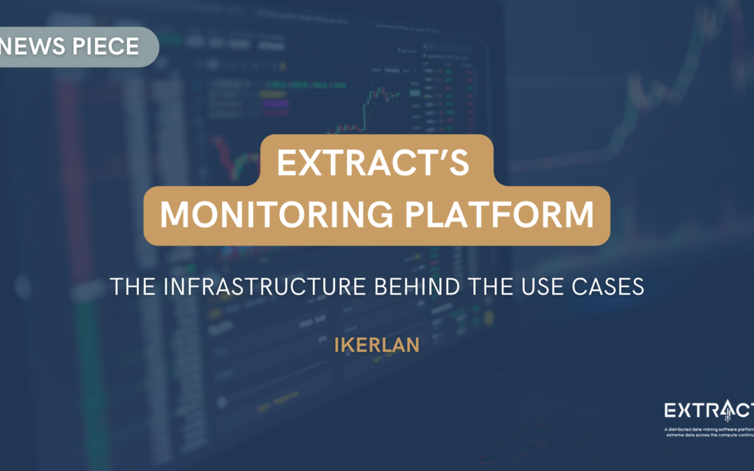 EXTRACT’s monitoring platform: The infrastructure behind the use cases